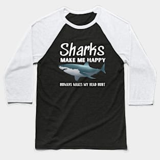 Sharks Make Me Happy Baseball T-Shirt